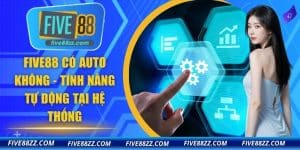 FIVE88 Có Auto Không