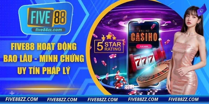 FIVE88 hoạt động bao lâu