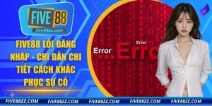 FIVE88 Lỗi Đăng Nhập