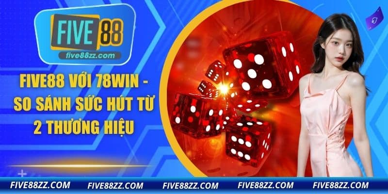 FIVE88 với 78WIN