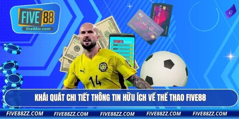 Khái quát chi tiết thông tin hữu ích về thể thao FIVE88