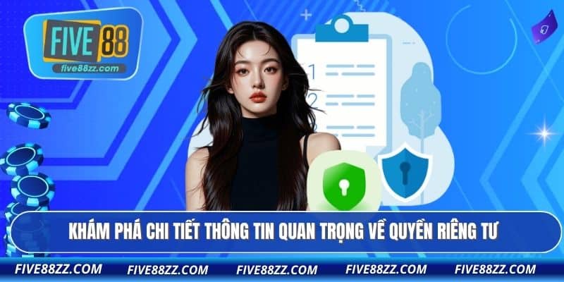 Khám phá chi tiết thông tin quan trọng về quyền riêng tư
