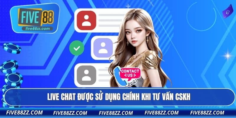 Live chat được sử dụng chính khi tư vấn CSKH