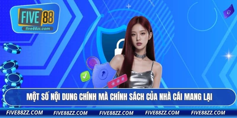Một số nội dung chính mà chính sách của nhà cái mang lại