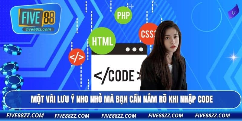 Một vài lưu ý nho nhỏ mà bạn cần nắm rõ khi nhập code