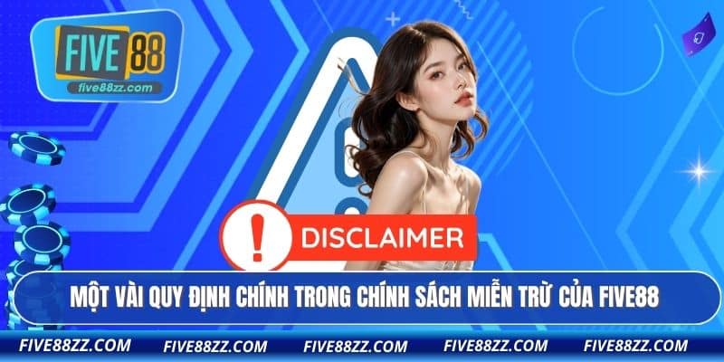 Một vài quy định chính trong chính sách miễn trừ của FIVE88