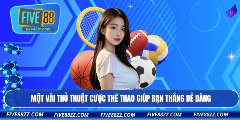 Một vài thủ thuật cược thể thao giúp bạn thắng dễ dàng