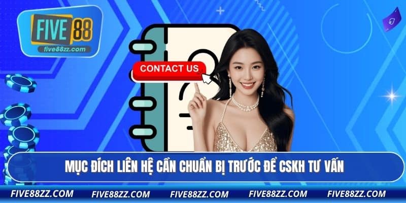 Mục đích liên hệ cần chuẩn bị trước để CSKH tư vấn