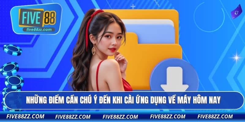 Những điểm cần chú ý đến khi cài ứng dụng về máy hôm nay