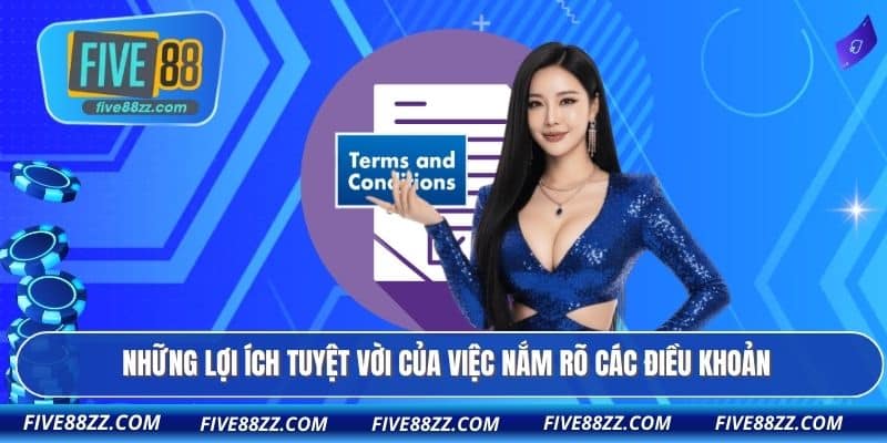 Những lợi ích tuyệt vời của việc nắm rõ các điều khoản