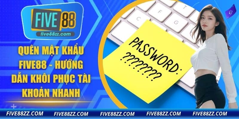 Quên Mật Khẩu FIVE88