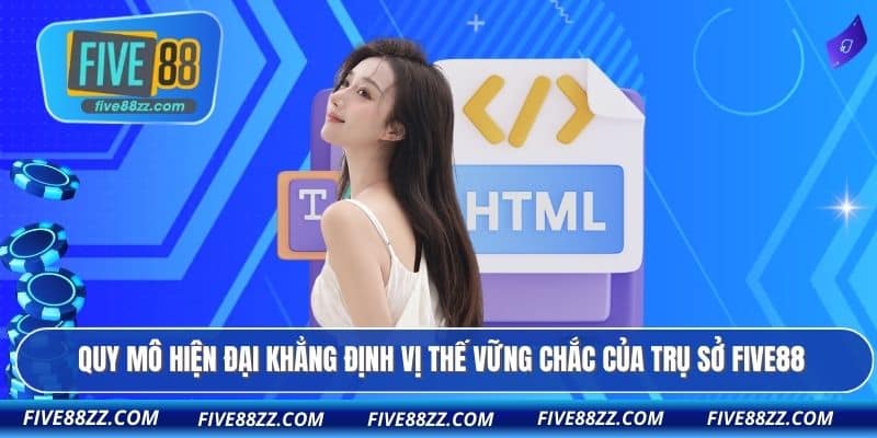 Quy mô hiện đại khẳng định vị thế vững chắc của trụ sở FIVE88