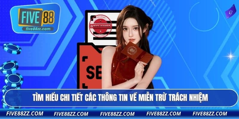 Tìm hiểu chi tiết các thông tin về miễn trừ trách nhiệm
