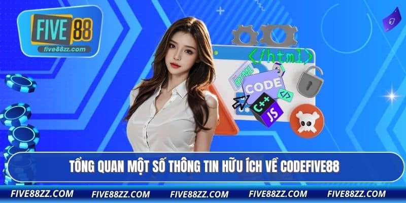 Tổng quan một số thông tin hữu ích về codefive88