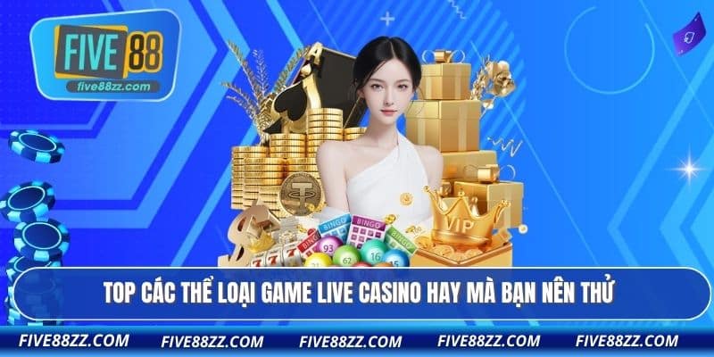 TOP các thể loại game live casino hay mà bạn nên thử