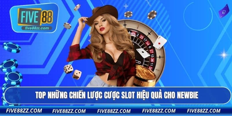 TOP những chiến lược cược slot hiệu quả cho newbie
